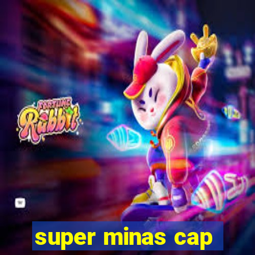 super minas cap